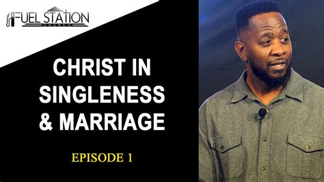 Episode 1 Christ In Singleness And Marriage Series Fuelstationchurch