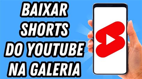 Baixar Shorts Do Youtbe - Como baixar Shorts do Youtube na galeria (GUIA COMPLETO) - YouTube