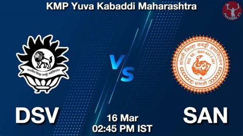 DSV Vs SAN Dream11 Team Prediction Fantasy Kabaddi Tips 16 Mar 2024