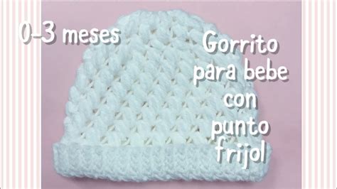 Gorrito Para Bebe De 0 3 Meses Con Punto Frijol En Gancho 75 Youtube