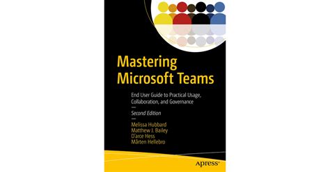 Mastering Microsoft Teams: End User Guide to Practical Usage ...