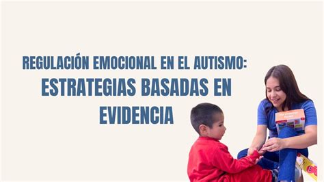 Regulaci N Emocional En El Autismo Estrategias Basadas En Evidencia