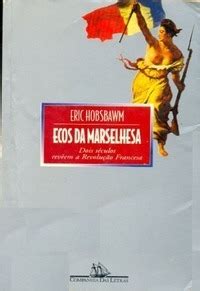 Ecos Da Marselhesa By Eric J Hobsbawm Goodreads