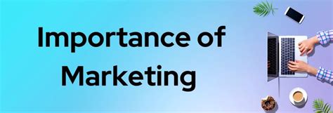 10 Importance Of Marketing In Business Every Manager Should Know