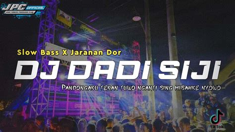 Dj Dadi Siji Slow Bass X Jaranan Dor Pandongaku Tekan Tuo Viral Tik