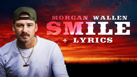 Morgan Wallen Smile Unreleased Lyrics Youtube