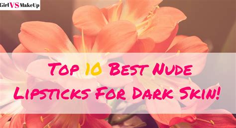 Top Best Nude Lipsticks For Dark Skin