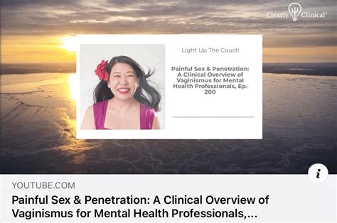 Podcast Painful Sex Penetration A Clinical Overview Of Vaginismus For Mental Health