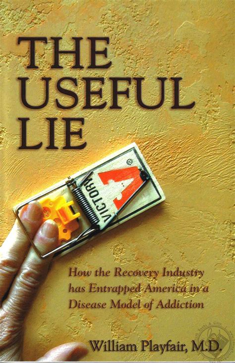 The Useful Lie: How the Recovery Industry has Entrapped America in a