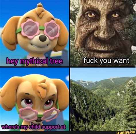 Hey Mytitical Tree Fuck You Want IFunny