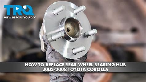 How To Replace Rear Wheel Bearing Hub 2003 2008 Toyota Corolla YouTube