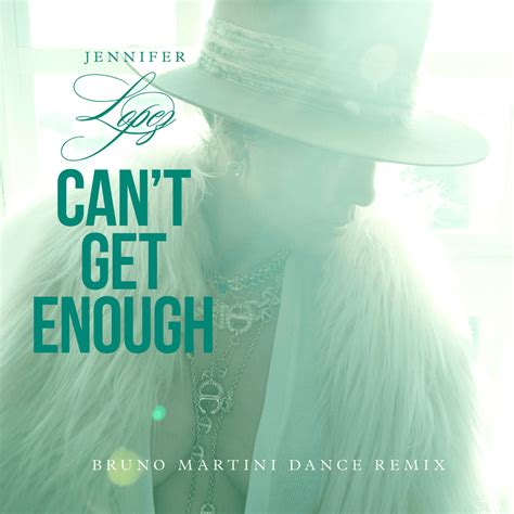 Jennifer Lopez Cant Get Enough Bruno Martini Remix Lyrics Genius