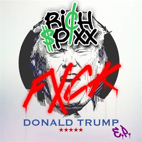 Fuck Donald Trump EP Album By Rich PIXX Apple Music