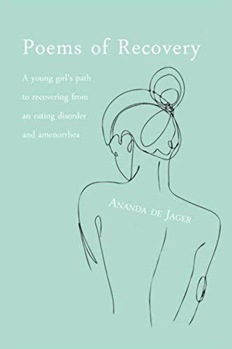 Poems Of Recovery A Young Girls Path To Recovering From An Eating