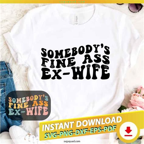 Somebodys Fine Ass Ex Wife Svg Png Quote Ex Wife Svg File