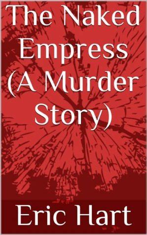 The Naked Empress By Eric Hart Goodreads