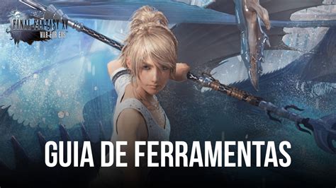 Final Fantasy Xv War For Eos No Pc Como Usar As Ferramentas