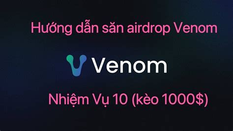 Săn airdrop Venom Blockchain cập nhật nhiệm vụ 10 kèo 1000 YouTube