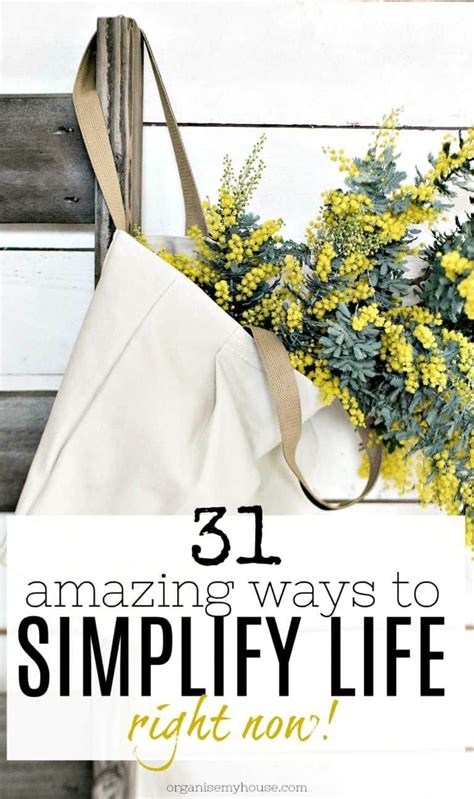 31 Amazing Ways To Simplify Life That You Can Do Today Simplifying