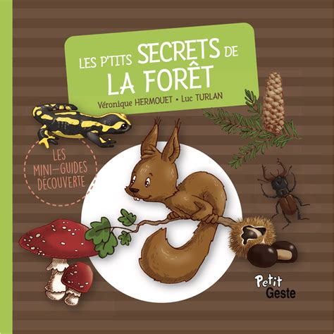 Les p tits secrets de la forêt Les mini guides découverte Geste Editions Editeur