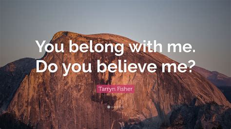 Believe In The Me That Believes In You Quote 50 Inspiring Believe Quotes Which Helps You To