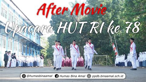 After Movie Upacara Bendera HUT RI Ke 78 SMP IT SMA IT Bina Amal