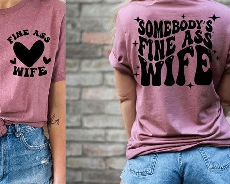 Somebody S Fine Ass Wife Svg Wife Svg Fine Ass Wife Svg For Sweatshirt Funny Shirt For Spouse