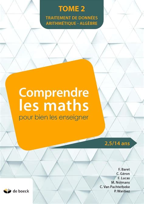 COMPRENDRE LES MATHS POUR BIEN LES ENSEIGNER DE 2 5 A 14 ANS TOME 2