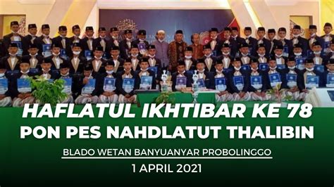 HAFLATUL IKHTIBAR KE 78 PP NAHDLATUT THALIBIN Blado Wetan 1 April 2021