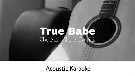 Gwen Stefani True Babe Acoustic Karaoke YouTube