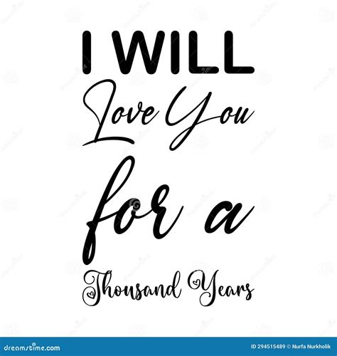 I Will Love You for a Thousand Years Black Letters Quote Stock Vector