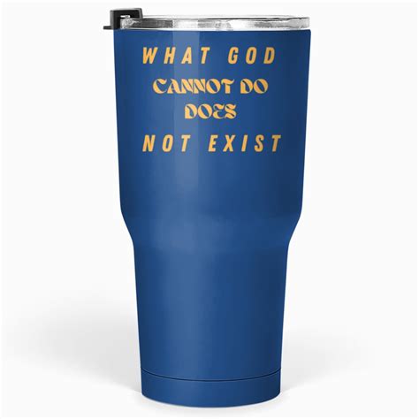 What God Cannot Do Does Not Exist Tumblers 30 Oz Sold By BerindaPetrie