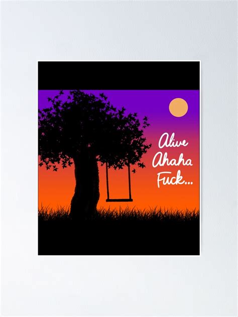 Alive Ahaha Fuck Classic Poster For Sale By Handswsmeier Redbubble