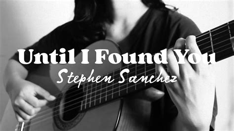 Until I Found You Stephen Sanchez Fingerstyle Guitar Cover Youtube