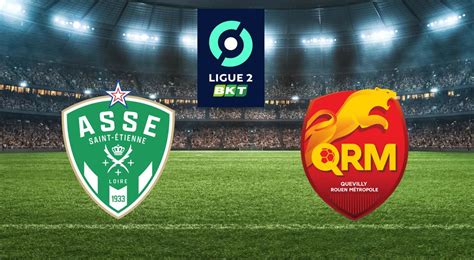 Saint Etienne Asse Quevilly Rouen Qrm Tvstreaming Sur Quelles