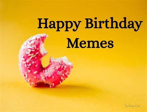 100 Funniest Happy Birthday Memes To Give Them A Laugh Dreams Quote