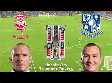 Lincoln City Vs Tranmere Rovers Prediction Preview