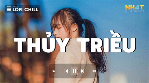 Top Nhạc Lofi Cực Hot Thủy Triều Lofi Tổng Hợp Những Bài Hát Lofi Hay Hot TikTok