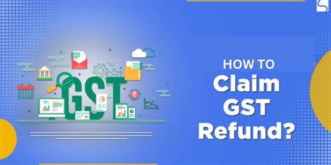 Step By Step Guide To Claim Gst Refund In India Mygst Refund