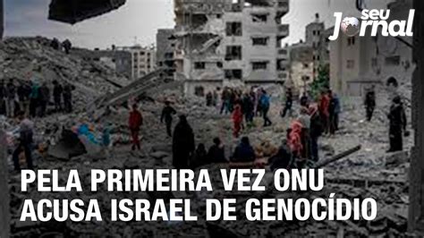 Pela Primeira Vez Onu Acusa Israel De Genoc Dio Youtube