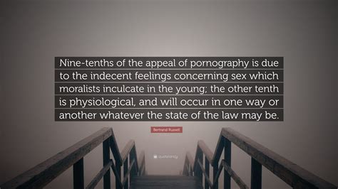 Bertrand Russell Quote “nine Tenths Of The Appeal Of Pornography Is Due To The Indecent