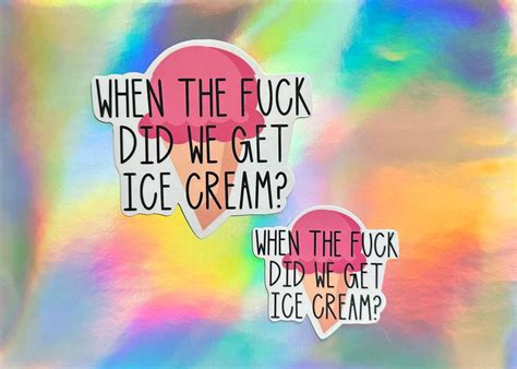 When The Fuck Did We Get Ice Cream Sticker The Ringer Throw Back Sticker Decal Waterproof Etsy