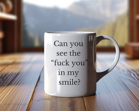 Can You See The Fuck You In My Smile Funny Coffee Mug Personal Mug Great Gift Idea Gift
