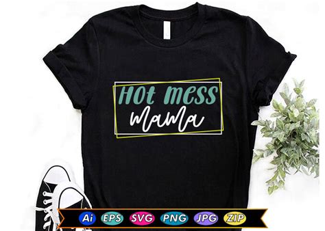 Hot Mess Mama Graphic By Creativedesigner Creative Fabrica