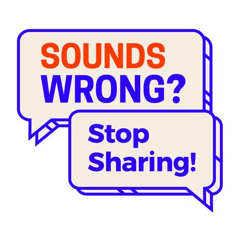 Sounds Wrong? Stop Sharing!