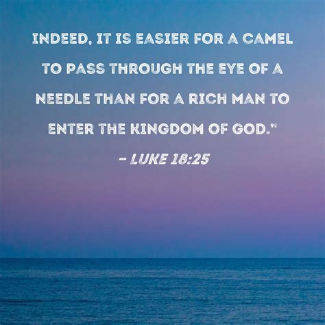 Luke 1825 Indeed It Is Easier For A Camel To Pass Through The Eye Of