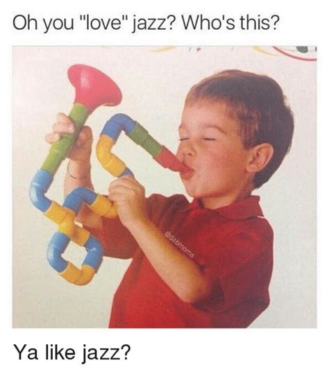 Ya Like Jazz Memes