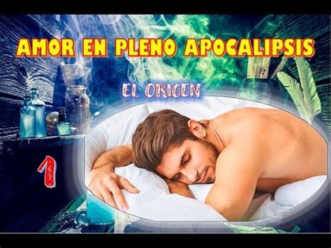 AUDIO RELATO GAY AMOR EN PLENO APOCALIPSIS EL ORIGEN CAPITULO TREINTA AÑOS Y MALAS