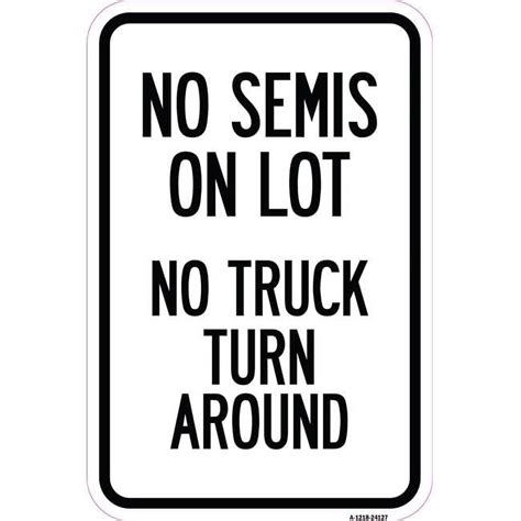 Signmission 12 X 18 In Aluminum Sign Driveway Sign No Semis On Lot No Truck Turn Around