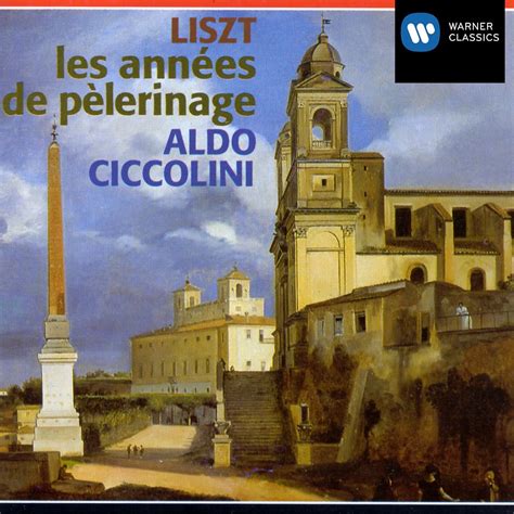 Альбом Liszt Les années de pèlerinage S 160 163 Aldo Ciccolini